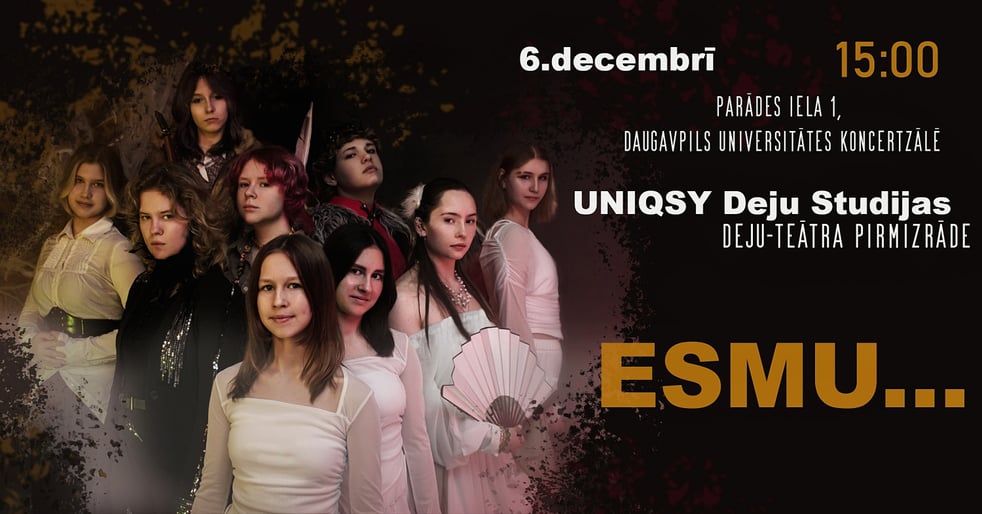 UNIQSY Deju Studijas deju-teātra pirmizrāde 'ESMU...'
