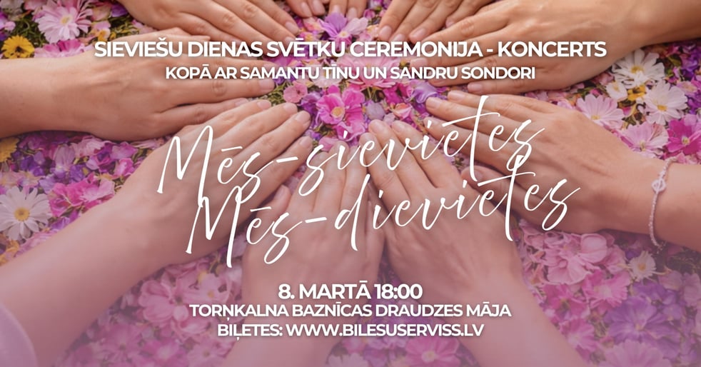 Sieviešu dienas svētku ceremonija-koncerts: 'Mēs Sievietes-Mēs Dievietes'